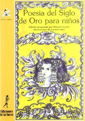 Lacarta Salvador, Manuel / Carmen Hoyos Hoyos. Poesía del Siglo de Oro para niños. Ediciones de la Torre, 1996.
