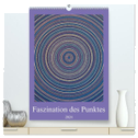 Faszination des Punktes (hochwertiger Premium Wandkalender 2024 DIN A2 hoch), Kunstdruck in Hochglanz