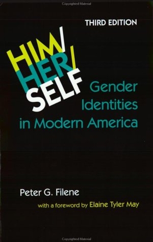 Filene, Peter G.. Him/Her/Self: Gender Identities in Modern America. Johns Hopkins University Press, 1999.