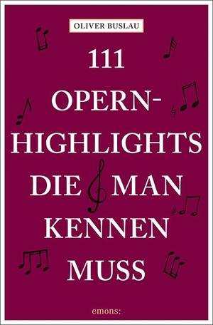 Buslau, Oliver. 111 Opernhighlights, die man kennen muss. Emons Verlag, 2020.