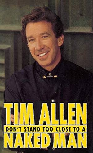 Allen, Tim. Don't Stand Too Close to a Naked Man. Hachette Book Group USA, 1994.