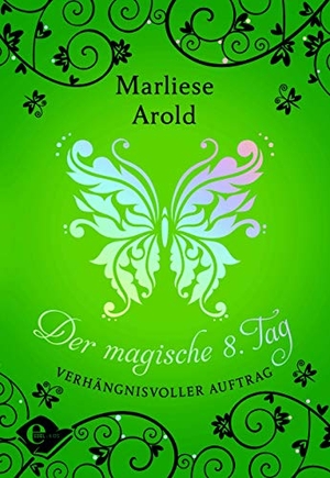 Arold, Marliese. Der magische achte Tag - Verhängnisvoller Auftrag. Karibu, 2019.