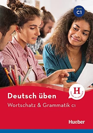 Billina, Anneli / Geiger, Susanne et al. Deutsch üben - Wortschatz & Grammatik C1 - Buch. Hueber Verlag GmbH, 2019.
