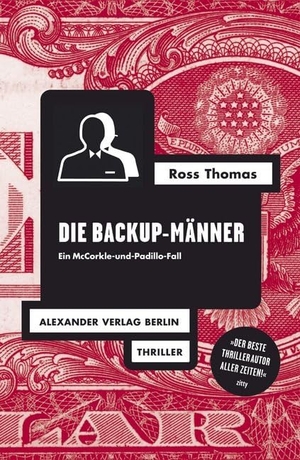 Thomas, Ross. Die Backup-Männer - Ein McCorkle-und-Padillo-Fall. Alexander Verlag Berlin, 2012.