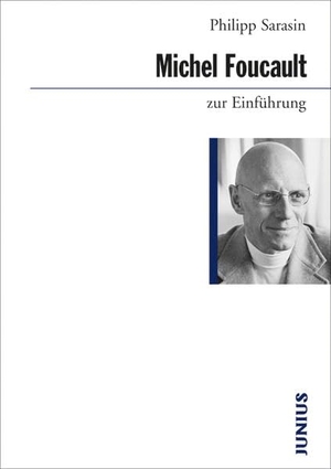 Sarasin, Philipp. Michel Foucault zur Einführung. Junius Verlag GmbH, 2016.