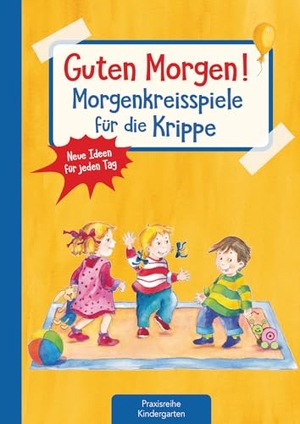Klein, Suse. Guten Morgen! Morgenkreisspiele für die Krippe - Neue Ideen für jeden Tag. Kaufmann Ernst Vlg GmbH, 2018.
