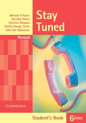 Nama, Michael D / Forbin, Dorothy et al. Stay Tuned Student's Book for 6 Ème. Cambridge-Hitachi, 2004.