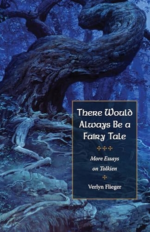 Flieger. There Would Always Be a Fairy Tale - More Essays on Tolkien. Kent State University Press, 2017.