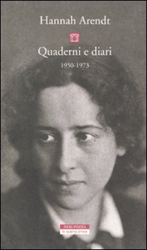 Arendt, Hannah. Quaderni e diari 1950-1973. Neri Pozza, 2011.