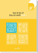 Von B bis Z! Das ist nett! Heft 1