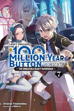 Tsukishima, Syuichi. I Kept Pressing the 100-Million-Year Button and Came Out on Top, Vol. 7 (Light Novel) - Volume 7. Yen Press, 2024.