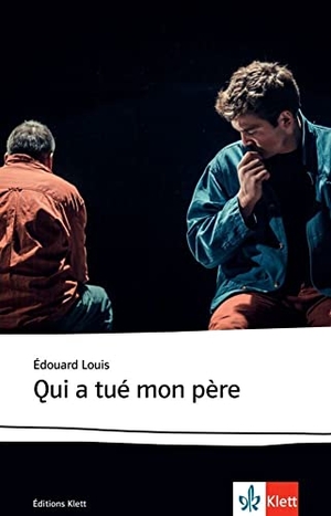 Louis, Edouard. Qui a tué mon père. Klett Sprachen GmbH, 2022.