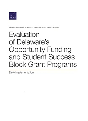 Doan, Sy / Schwartz, Heather L et al. Evaluation of Delaware's Opportunity Funding and Student Success Block Grant Programs - Early Implementation. RAND Corporation, 2021.
