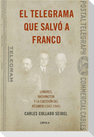 El telegrama que salvó a Franco : Londres, Washington y la cuestión del Régimen, 1942-1945