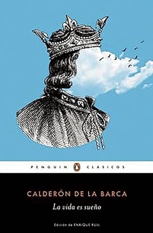 Calderón De La Barca, Pedro. La Vida Es Sueño / Life Is a Dream. Prh Grupo Editorial, 2015.