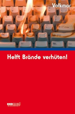 Volkmar, Guido. Helft Brände verhüten!. ecomed, 2018.