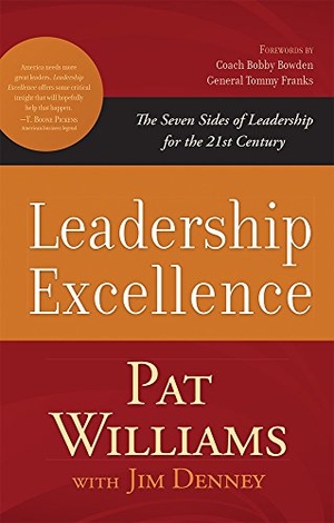 Williams, Pat / Jim Denney. Leadership Excellence - The Seven Sides of Leadership for the 21st Century. Advantage Media Group, Inc., 2018.