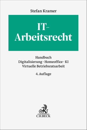 Kramer, Stefan (Hrsg.). IT-Arbeitsrecht - Handbuch Digitalisierung, Homeoffice, KI, Virtuelle Betriebsratsarbeit. C.H. Beck, 2026.