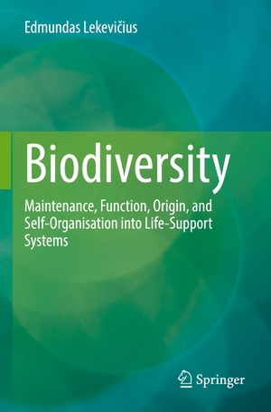 Lekevi¿ius, Edmundas. Biodiversity - Maintenance, Function, Origin, and Self-Organisation into Life-Support Systems. Springer International Publishing, 2023.