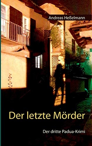 Heßelmann, Andreas. Der letzte Mörder - Der dritte Padua-Krimi. TWENTYSIX CRIME, 2019.