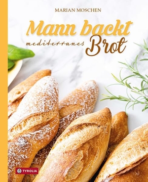 Moschen, Marian. Mann backt mediterranes Brot. Tyrolia Verlagsanstalt Gm, 2022.