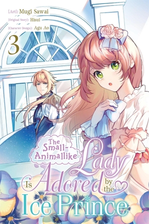 Ao, Agu / Schumacker, Emma et al. The Small-Animallike Lady Is Adored by the Ice Prince, Vol. 3 (manga). Little, Brown & Company, 2025.