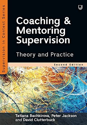 Clutterbuck, David / Jackson, Peter et al. Coaching and Mentoring Supervision: Theory and Practice, 2e. Open University Press, 2021.