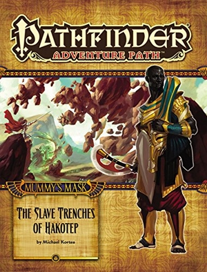 Kortes, Michael. Pathfinder Adventure Path: Mummy's Mask Part 5 - The Slave Trenches of Hakotep. Diamond Comic Distributors, 2014.