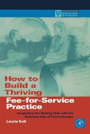 Kolt. How to Build a Thriving Fee-for-Service Practice. Elsevier Inc, 1999.