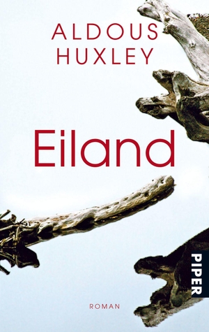 Huxley, Aldous. Eiland. Piper Verlag GmbH, 2000.