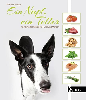 Schöps, Martina. Ein Napf, ein Teller - Kombinierte Rezepte für Hund und Mensch. Kynos Verlag, 2015.
