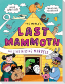 The World's Last Mammoth and Other Missing Marvels