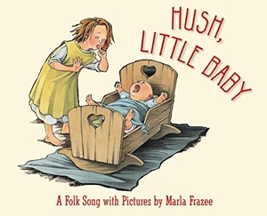 Frazee, Marla. Hush, Little Baby - A Folk Song with Pictures. HarperCollins, 2007.