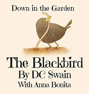 Swain, Dc. The Blackbird - Down in the Garden. Cambridge Town Press, 2015.