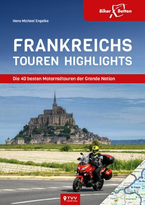 Engelke, Hans Michael. Frankreichs Tourenhighlights - Die 40 besten Motorradtouren der Grande Nation. BikerBetten Motorradreisebuch. Touristik-Verlag Vellmar, 2020.