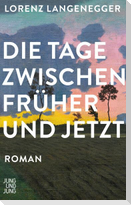 Die Tage zwischen früher und jetzt