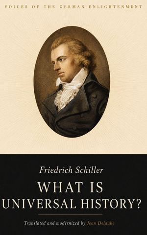 Schiller, Friedrich. What Is Universal History? - Voices of the German Enlightenment, Volume 3. Independently published, 2026.