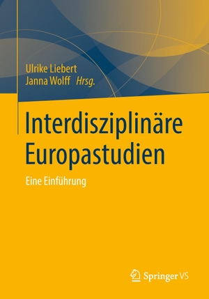 Wolff, Janna / Ulrike Liebert (Hrsg.). Interdisziplinäre Europastudien - Eine Einführung. Springer Fachmedien Wiesbaden, 2014.