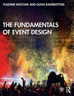 Antchak, Vladimir / Olivia Ramsbottom. The Fundamentals of Event Design. Routledge, 2019.