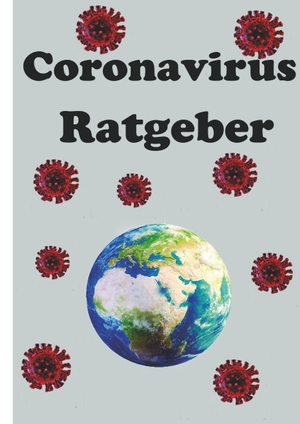 Siebert, Julian. Der Coronavirus Ratgeber. tredition, 2020.