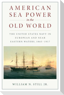 American Sea Power in the Old World