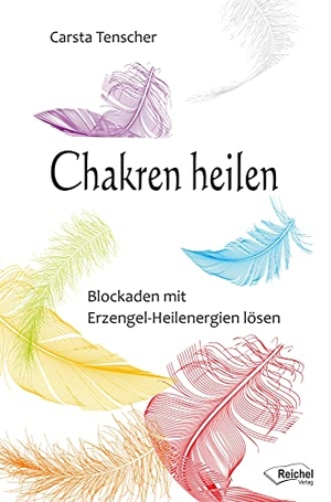 Tenscher, Carsta. Chakren heilen - Blockaden mit Erzengel-Heilenergien lösen. Reichel Verlag, 2016.