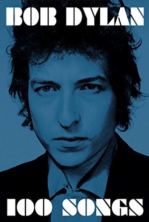 Dylan, Bob. 100 Songs. Simon & Schuster Ltd, 2017.