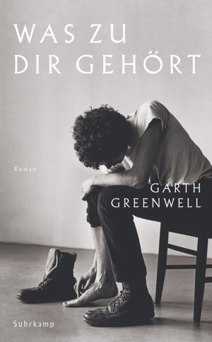 Greenwell, Garth. Was zu dir gehört. Suhrkamp Verlag AG, 2019.