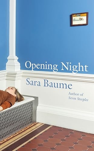 Baume, Sara. Opening Night. Granta Publications, 2026.
