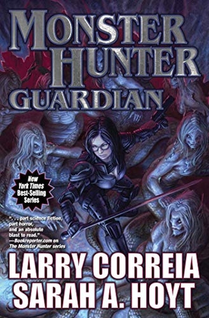 Correia, Larry / Sarah A Hoyt. Monster Hunter Guardian. Baen, 2019.