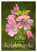 Florale Meisterwerke der Natur (Wandkalender 2025 DIN A2 hoch), CALVENDO Monatskalender
