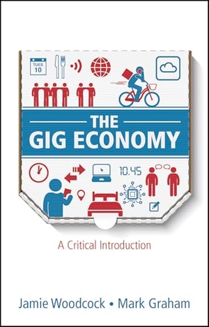 Woodcock, Jamie / Mark Graham. The Gig Economy - A Critical Introduction. John Wiley and Sons Ltd, 2019.