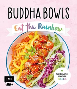Buddha Bowls - Eat the rainbow - Easy & healthy Bowls für Teenies. Edition Michael Fischer, 2022.