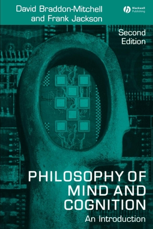 Braddon-Mitchel / Jackson. Philosophy of Mind and Cogniti. John Wiley & Sons, 2006.
